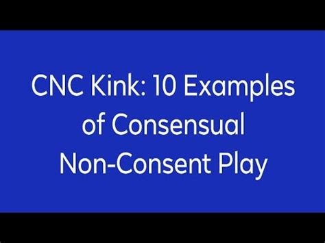 CNC Kink: 10 Examples of Consensual Non